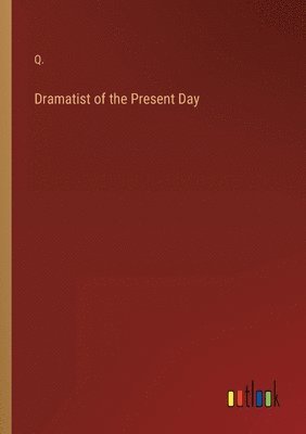 Dramatist of the Present Day 1