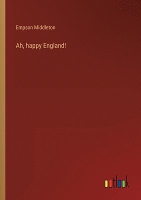 bokomslag Ah, happy England!