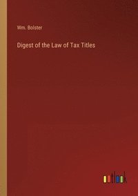 bokomslag Digest of the Law of Tax Titles