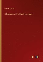 bokomslag A Grammar of the Greek Language