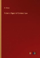 bokomslag Fisher's Digest of Criminal Law