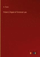 bokomslag Fisher's Digest of Criminal Law