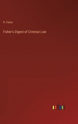 Fisher's Digest of Criminal Law