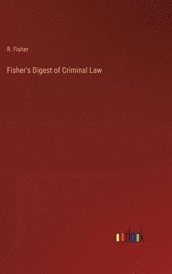 Fisher's Digest of Criminal Law 1