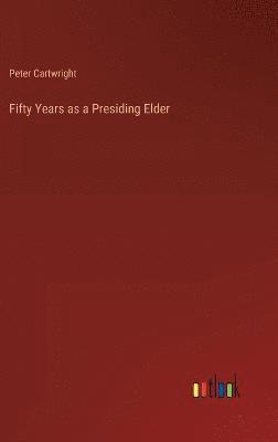 Fifty Years as a Presiding Elder