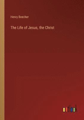 bokomslag The Life of Jesus, the Christ