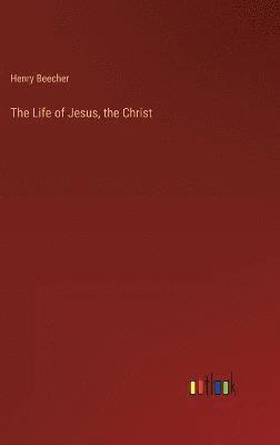 bokomslag The Life of Jesus, the Christ