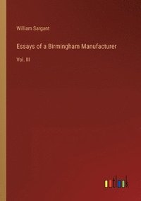 bokomslag Essays of a Birmingham Manufacturer