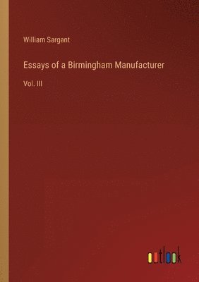 bokomslag Essays of a Birmingham Manufacturer