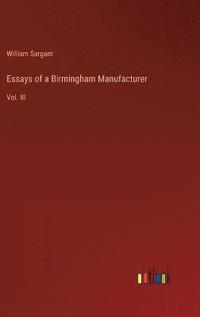 bokomslag Essays of a Birmingham Manufacturer