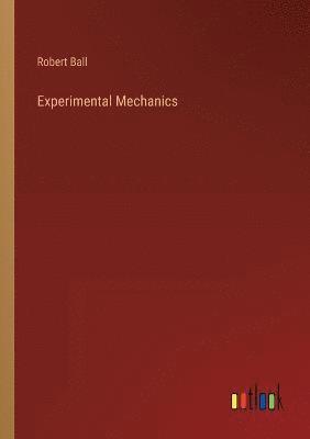 Robert Ball - Experimental Mechanics, Häftad
