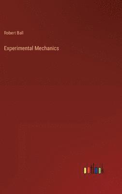 Robert Ball - Experimental Mechanics, Inbunden