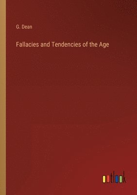 bokomslag Fallacies and Tendencies of the Age