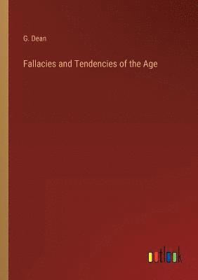 Fallacies and Tendencies of the Age 1