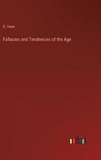 bokomslag Fallacies and Tendencies of the Age