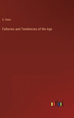 bokomslag Fallacies and Tendencies of the Age