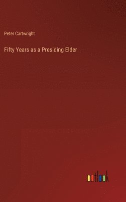 Fifty Years as a Presiding Elder 1