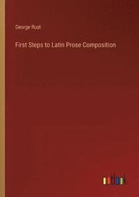 bokomslag First Steps to Latin Prose Composition