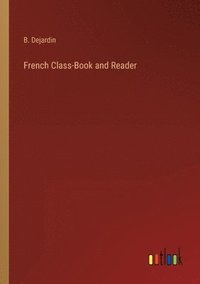bokomslag French Class-Book and Reader