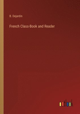 bokomslag French Class-Book and Reader