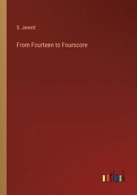 S Jewett, S. Jewett - From Fourteen to Fourscore, Häftad