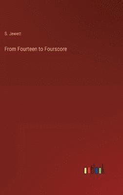 From Fourteen to Fourscore 1