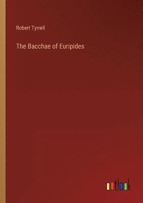 The Bacchae of Euripides 1