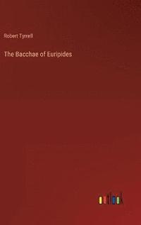 bokomslag The Bacchae of Euripides