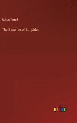 bokomslag The Bacchae of Euripides