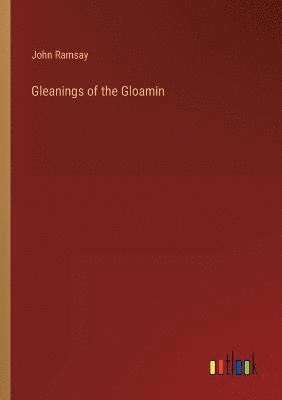 John Ramsay - Gleanings of the Gloamin, Häftad