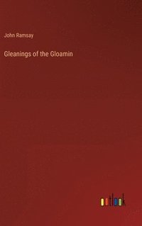 bokomslag Gleanings of the Gloamin