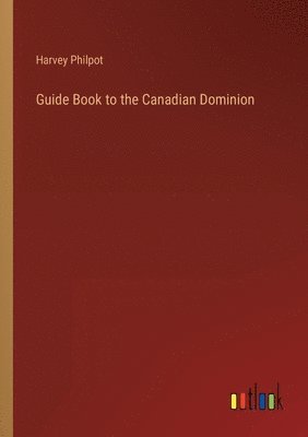 bokomslag Guide Book to the Canadian Dominion