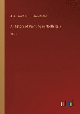 bokomslag A History of Painting in North Italy