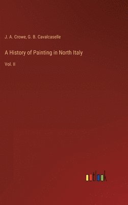 bokomslag A History of Painting in North Italy