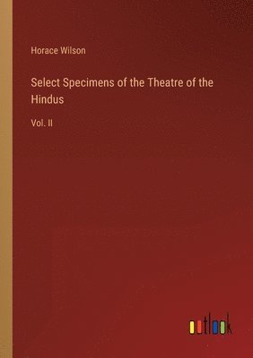 bokomslag Select Specimens of the Theatre of the Hindus