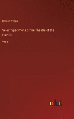 Select Specimens of the Theatre of the Hindus