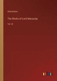 bokomslag The Works of Lord Macaulay