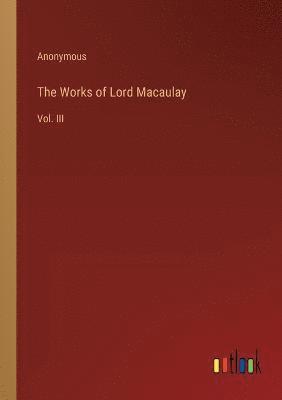 bokomslag The Works of Lord Macaulay