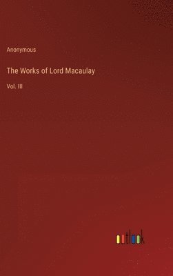 The Works of Lord Macaulay 1