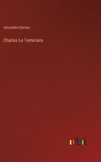 bokomslag Charles Le Temeraire