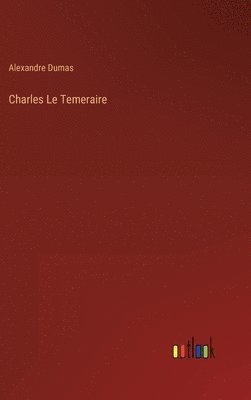 bokomslag Charles Le Temeraire