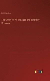 bokomslag Christ for All the Ages and other Lay Sermons