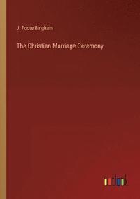 bokomslag The Christian Marriage Ceremony
