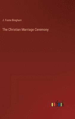 The Christian Marriage Ceremony 1