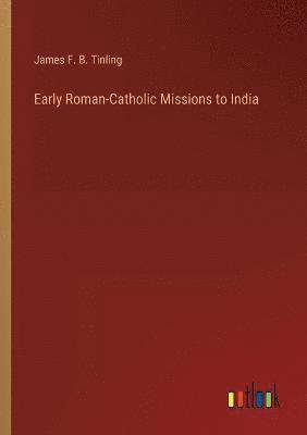 Early Roman-Catholic Missions to India 1