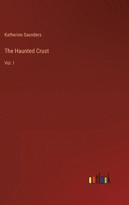 Katherine Saunders - Haunted Crust, Inbunden