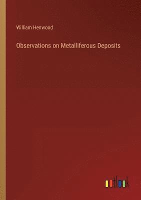 Observations on Metalliferous Deposits 1