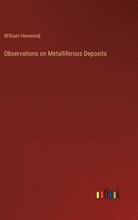 bokomslag Observations on Metalliferous Deposits