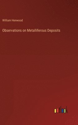 bokomslag Observations on Metalliferous Deposits