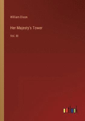 William Dixon - Her Majesty's Tower, Häftad